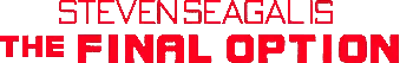 Logo of Steven Seagal Is The Final Option (USA) (Proto)